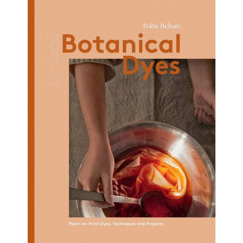 Book cover of 'Botanical Dyes' by Babs Behan with a person dyeing fabric.