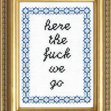 Here the Fuck We Go Cross Stitch Kit Kit Subversive Cross Stitch